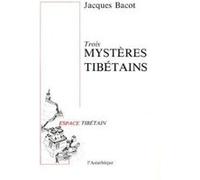 Trois mystères tibétains Jacques Bacot (Auteur)