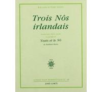 Trois Nôs irlandais : A la source du faucon - Ce que rêvent les os - Purgatoire, précédé de "Yeats et le Nô"