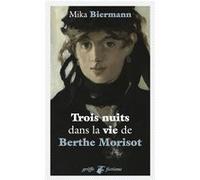Trois nuits dans la vie de Berthe Morisot Mika Biermann (Auteur)