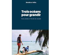 Trois océans pour grandir: Trois années à l'école du monde