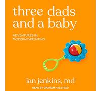Trois Papas et Un bébé : Aventures dans la parentalité Moderne [Import]
