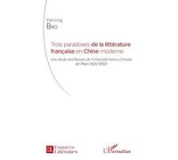 Trois Paradoxes De La Littérature Française En Chine Moderne - Une Étude Des Revues De L'université Franco-Chinoise De Pékin (1920-1950)