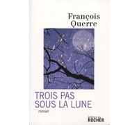 Trois Pas sous la lune François Querre (Auteur)