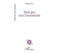 Trois pas vers l'immensité - Philippe Adam - L'harmattan - broché - Poésie