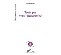 Trois pas vers l'immensité - Philippe Adam - L'harmattan - broché - Poésie