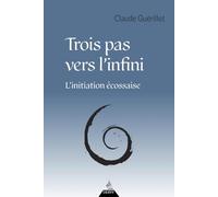 Trois Pas Vers L'infini - L'initiation Écossaise