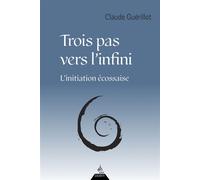 Trois pas vers l'infini - L'initiation écossaise - Claude Guérillot - Dervy-Livres - broché - Essai