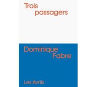 Trois passagers - Dominique Fabre - Les Avrils - broché - Roman