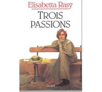 Trois Passions - récits - Elisabetta Rasy - Seuil - Livre