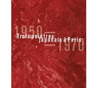 Trois peintres japonais à Paris, 1950-1970 Edition bilingue français-anglais - Collectif - Lienart - relié - Beau livre