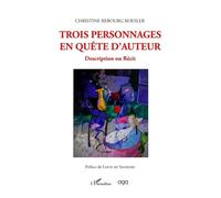 Trois personnages en quête d'auteur Description ou Récit - Christine Rebourg-Roesler - L'harmattan - broché - Récit