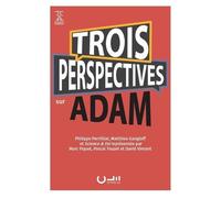 Trois Perspectives Sur Adam