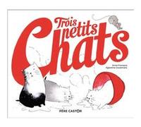 Trois petits chats Eglantine Ceulemans (Auteur), Eglantine Ceulemans (Illustration), Anne Fronsacq (Auteur)