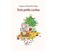 Grégoire Solotareff – Trois petits contes – illustré par Nadja – Flammarion