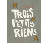 Trois Petits Riens Michaël Escoffier (Auteur), Kris Di Giacomo (Auteur)