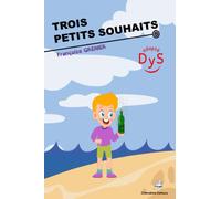 Trois Petits Souhaits: Roman adapté aux lecteurs dyslexiques - Dès 8 ans - Contient un quiz