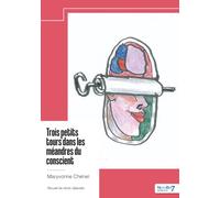Trois petits tours dans les méandres du conscient
