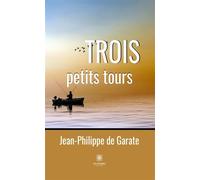 Trois petits tours - Jean-Philippe de Garate - Le Lys Bleu - broché - Roman