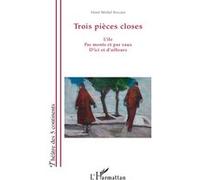Trois pièces closes L'île, Par monts et par vaux, D'ici et d'ailleurs - Henri-Michel Boccara - L'harmattan - broché - Théâtre