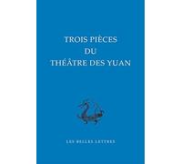 Trois pièces du théâtre des Yuan