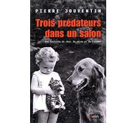 Trois prédateurs dans un salon – Une histoire du chat, du chien et de l'homme – Éditions Belin