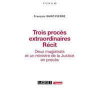 Trois procès extraordinaires. Récit: Deux magistrats et un ministre de la Justice en procès