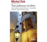 Trois professeurs à la dérive Michel Zink (Auteur)