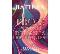 Trois psychédélismes érotiques: récits gay, BDSM, fantastiques