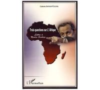 Trois Questions Sur L'afrique - Lettre À Nicolas Sarkozy