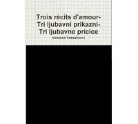 Trois récits d'amour-Tri ljubavni prikazni-Tri ljubavne pricice