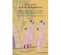 Trois récits tirés du Mahabharata: Histoire d'Uttanka au royaume des serpents. Histoire de Kalmasapada, un roi cannibale. Histoire d'Astavakra chez la Vielle femme