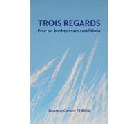 Trois regards: Pour un bonheur sans conditions