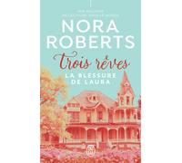 Trois rêves La blessure de Laura - Nora Roberts - J'ai Lu - Poche - Roman