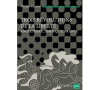Trois révolutions de la liberté. Angleterre, Amérique, France - Philippe Raynaud - Puf - broché - Essai