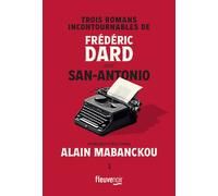 Trois romans incontournables de Frédéric Dard dit San-Antonio présentés par Alain Mabanckou - Frédéric Dard - Fleuve Eds - broché - Roman