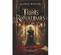 Trois Royaumes - Livre 2 - Guardaia: fantasy épique