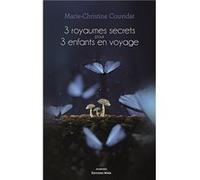 Trois royaumes secrets pour trois enfants en voyage Marie-Christine Couvidat (Auteur)