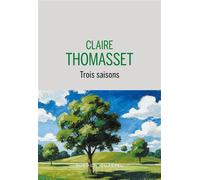 Trois saisons - Claire Thomasset - Buchet-Chastel - broché - Roman