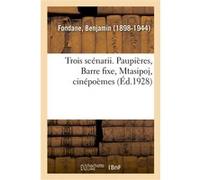 Trois scénarii. Paupières, Barre fixe, Mtasipoj, cinépoèmes Benjamin Fondane (Auteur)