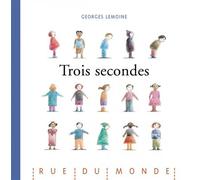 Trois secondes - Georges Lemoine - Rue Du Monde Eds - relié - Album jeunesse dès 6 ans