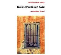 Trois semaines en avril Christian De Moliner (Auteur)