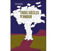 Trois siècles d'amour - Eva Kavian - La Contre Allee - Poche - Roman