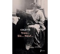 Trois... six... neuf... - Sidonie-Gabrielle Colette - Libretto - broché - Récit