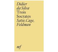 Trois Socrates - Satie, Cage, Feldman