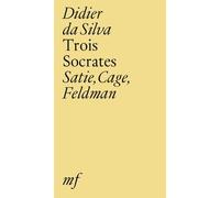 Trois Socrates - Satie, Cage, Feldman