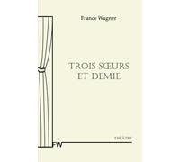 TROIS SOEURS ET DEMIE: Théâtre