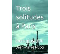 Trois solitudes à Paris: Juxtaposition