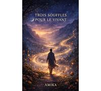 Trois souffles pour le vivant: Dans l’univers de la trilogie du murmure