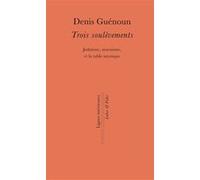 Trois soulèvements Denis Guénoun (Auteur)