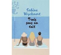 Trois sous un toit Sabine Wyckaert-Fetick (Auteur)